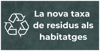 10 coses que has de saber sobre la nova TAXA DE RESIDUS