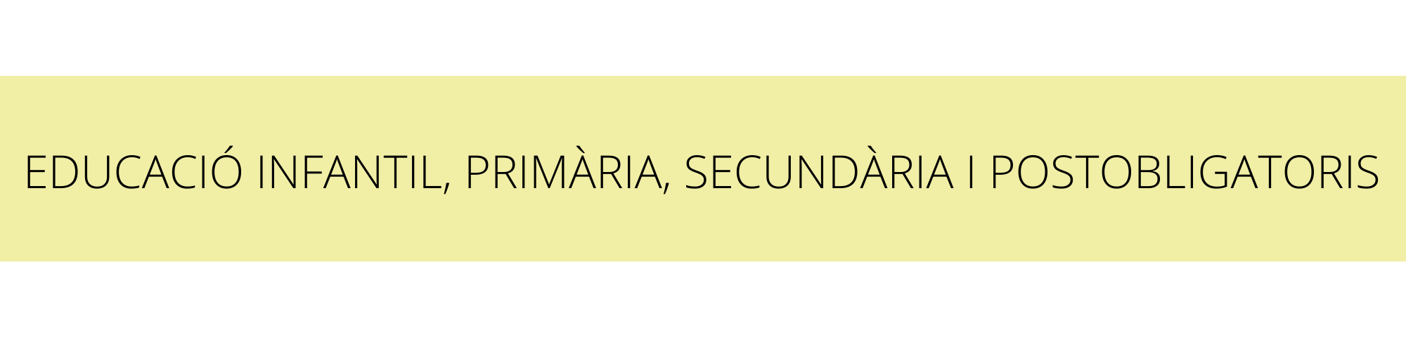EDUCACIÓ INFANTIL, PRIMÀRIA, SECUNDÀRIA I POSTOBLIGATORIS